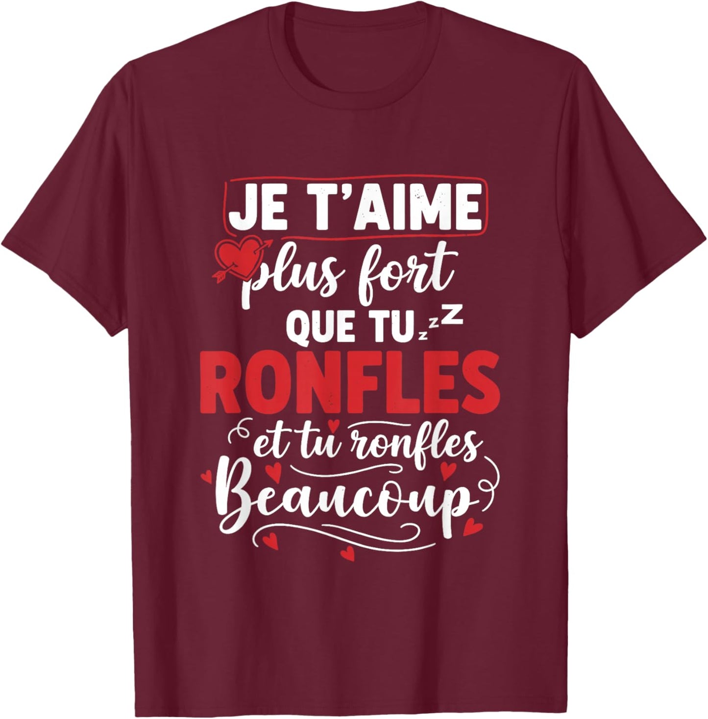 I Love You More Loud Than You Snoring Humor Couple Love T-Shirt - T-Shirt | Maroon