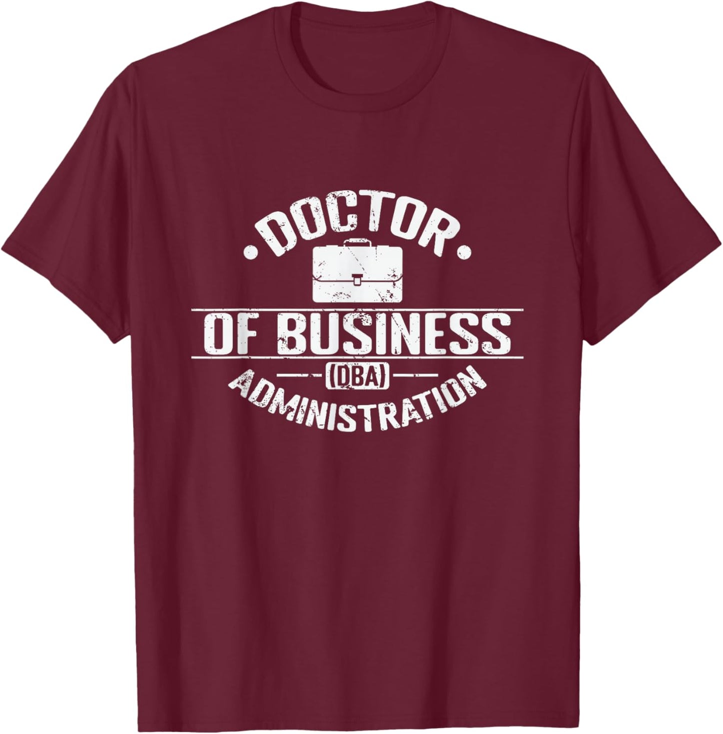 Doctor of Business Administration (DBA) T-Shirt - T-Shirt | Maroon