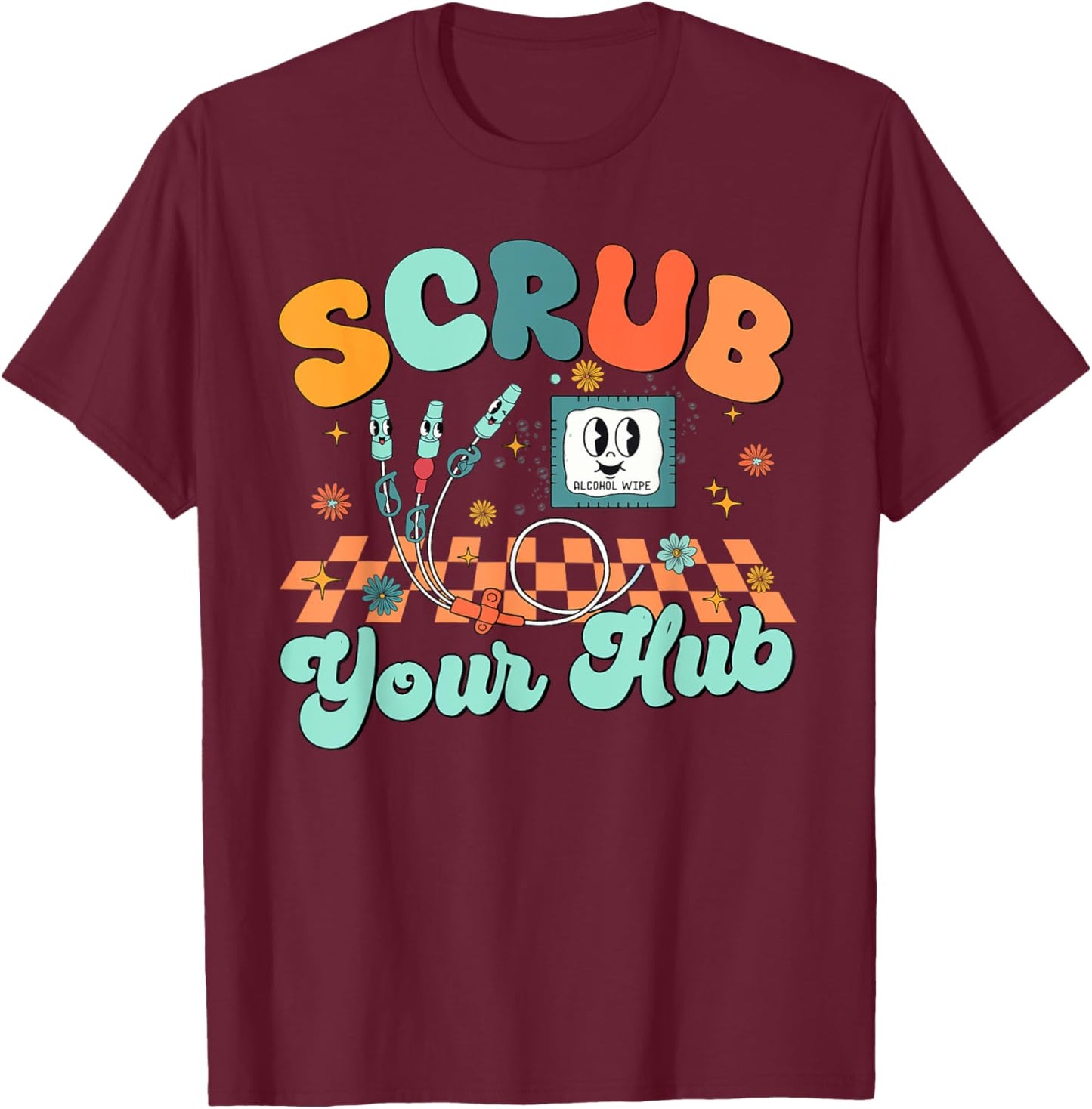 Scrub Your Hub Funny ER Nurse Clinical Preceptor Instructor T-Shirt - T-Shirt | Maroon