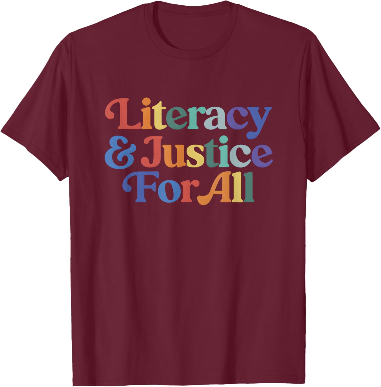 Literacy And Justice For All Librarian Books T-Shirt - T-Shirt | Maroon