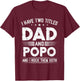 I Have Two Titles Dad And Popo Happy Father's Day Popo T-Shirt - T-Shirt | Maroon