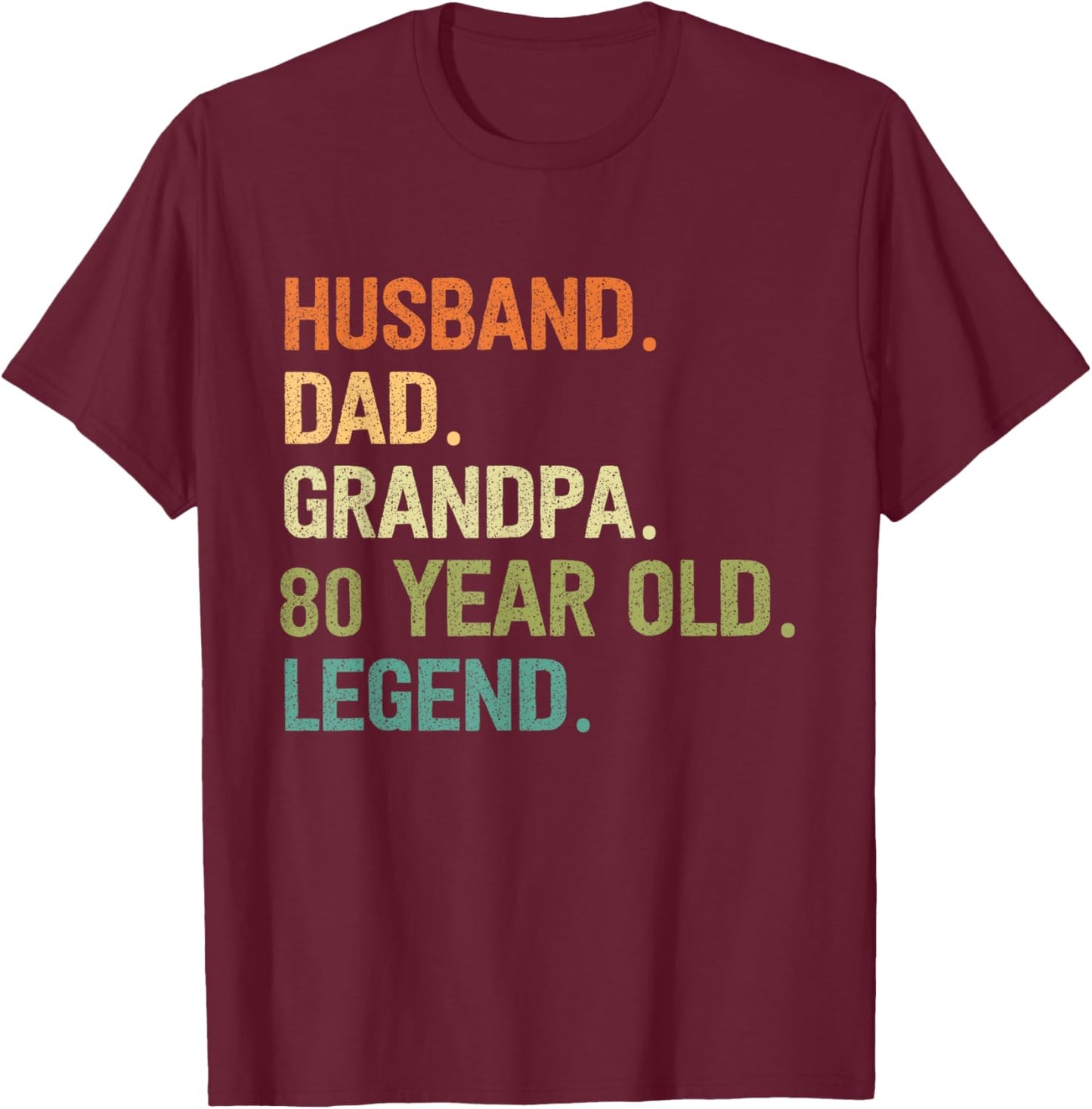 Husband Dad Grandpa 80 Years 80th Birthday Father's Day T-Shirt - T-Shirt | Maroon