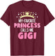 My Favorite Princess Calls Me Gigi Funny Cute Grandma T-Shirt - T-Shirt | Maroon