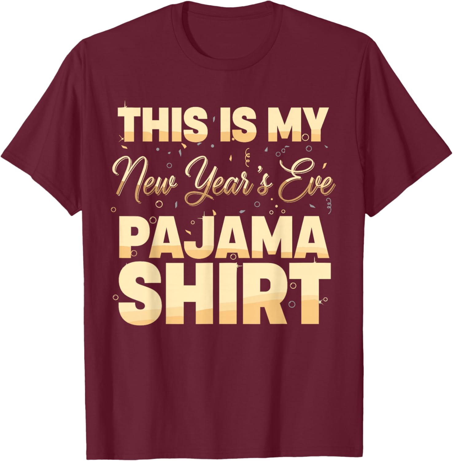 This is My New Year’s Eve Pajama Shirt, Happy New Year 2026 T-Shirt - T-Shirt | Maroon