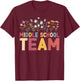 Middle School Team Flowers Middle School Teacher Crew T-Shirt - T-Shirt | Maroon