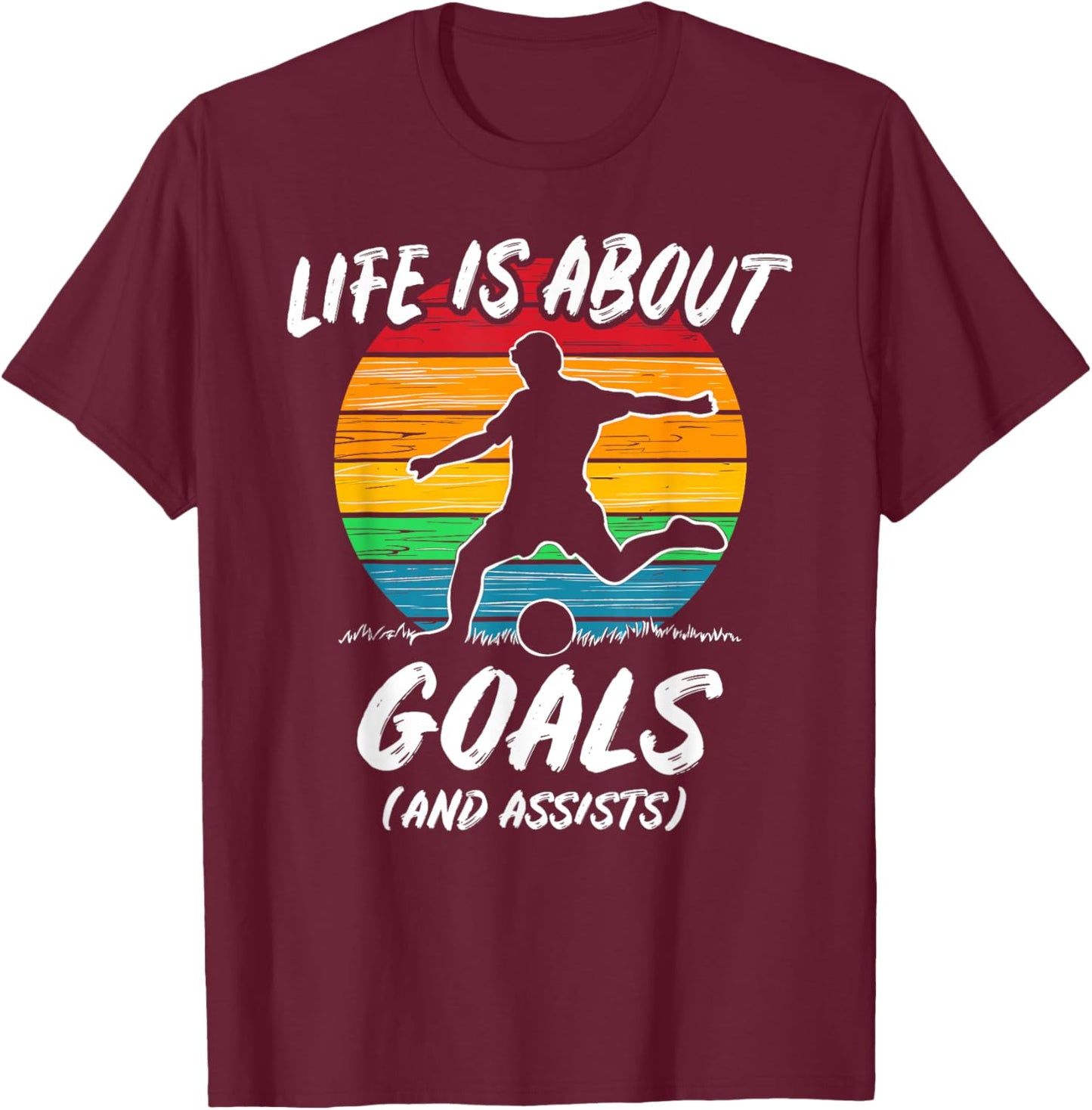 Funny Soccer Life is about Goals Gift: & T-Shirt - T-Shirt | Maroon
