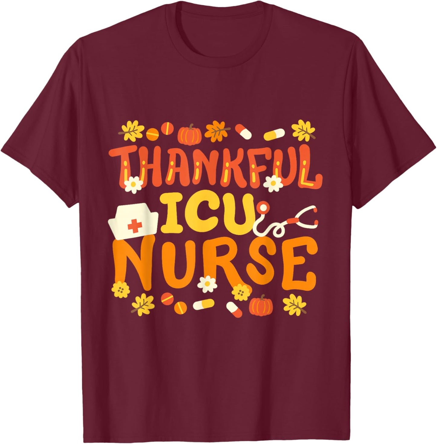 Thankful ICU Nurse Retro Groovy Thanksgiving RN Men Women T-Shirt - T-Shirt | Maroon