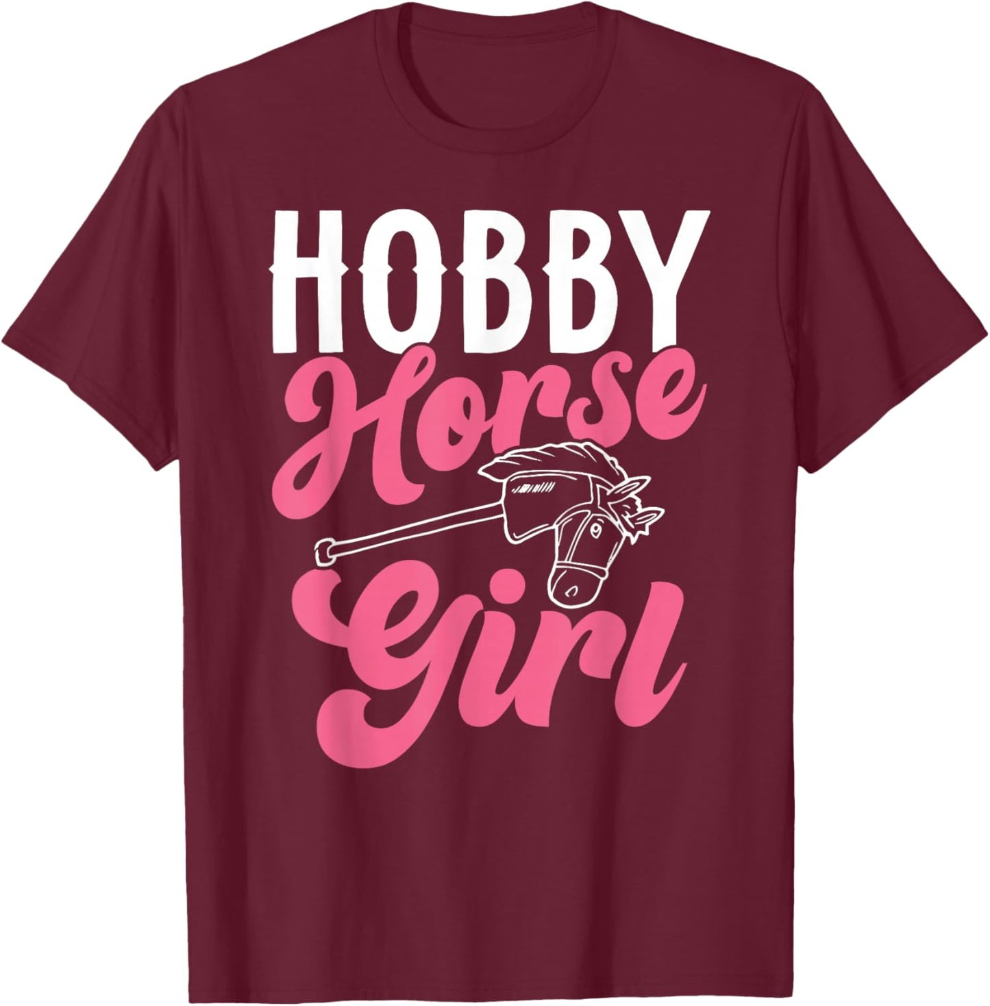 Funny Hobby Horsing Cute Hobby Horse for Girls T-Shirt - T-Shirt | Maroon