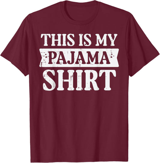 This Is My Pajama Shirt Funny Saying Bedtime Women Men Kids T-Shirt - T-Shirt | Maroon