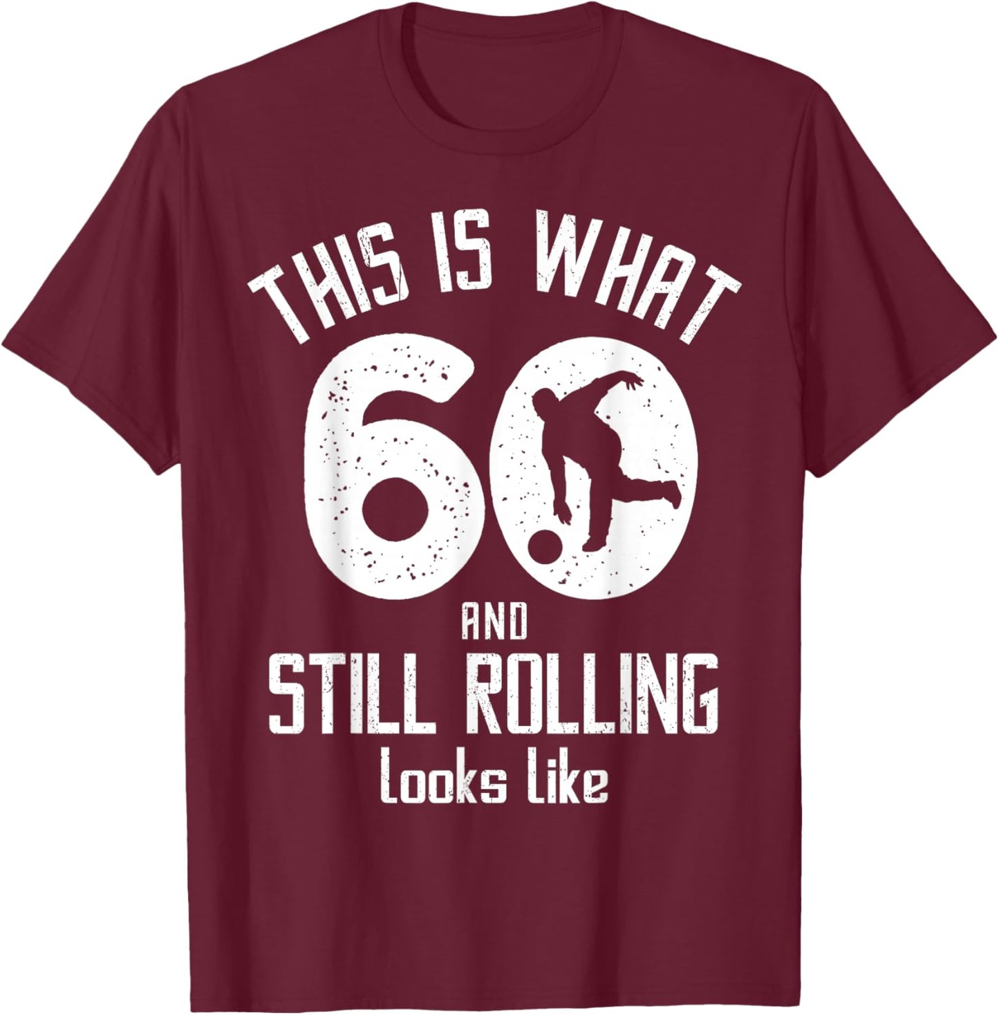 Funny Bowling 60th Birthday 60 Years Old Bowling Player T-Shirt - T-Shirt | Maroon