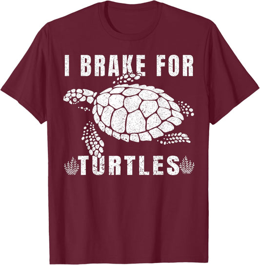I Brake For Turtles Funny Saying for Turtle Lovers T-Shirt - T-Shirt | Maroon