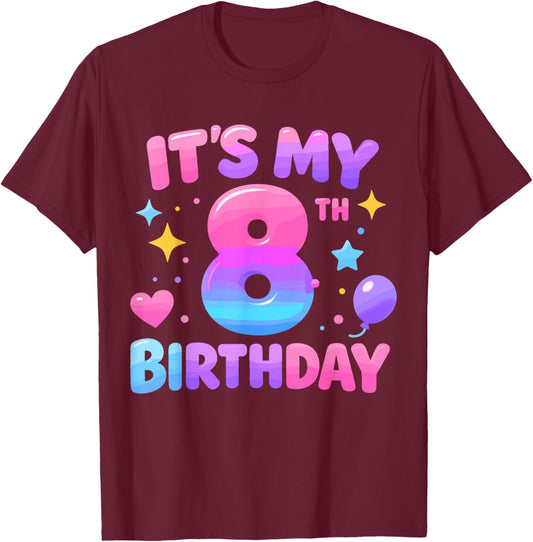8th Birthday Girls Apparel Eight Years Old It's My 8 Bday T-Shirt - T-Shirt | Maroon