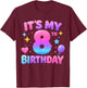 8th Birthday Girls Apparel Eight Years Old It's My 8 Bday T-Shirt - T-Shirt | Maroon