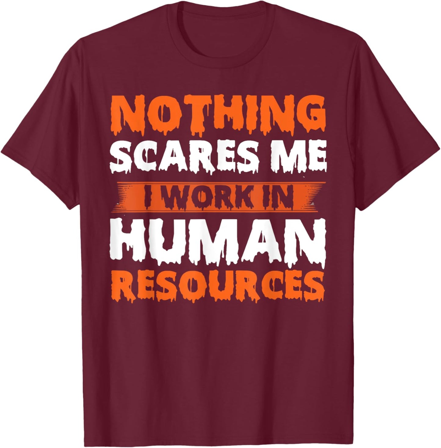 Human Resources Halloween Nothing Scares T-Shirt - T-Shirt | Maroon