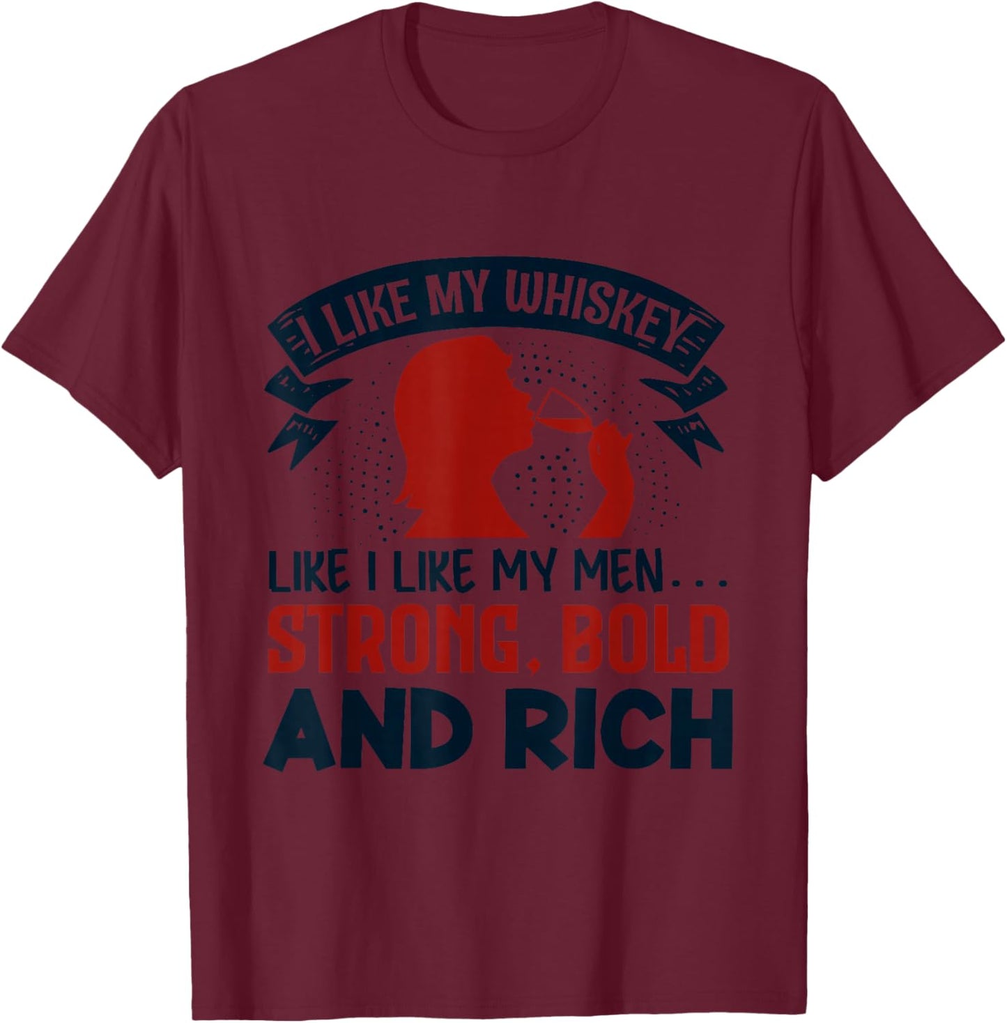 I like my whiskey like I like my men funny T-Shirt - T-Shirt | Maroon