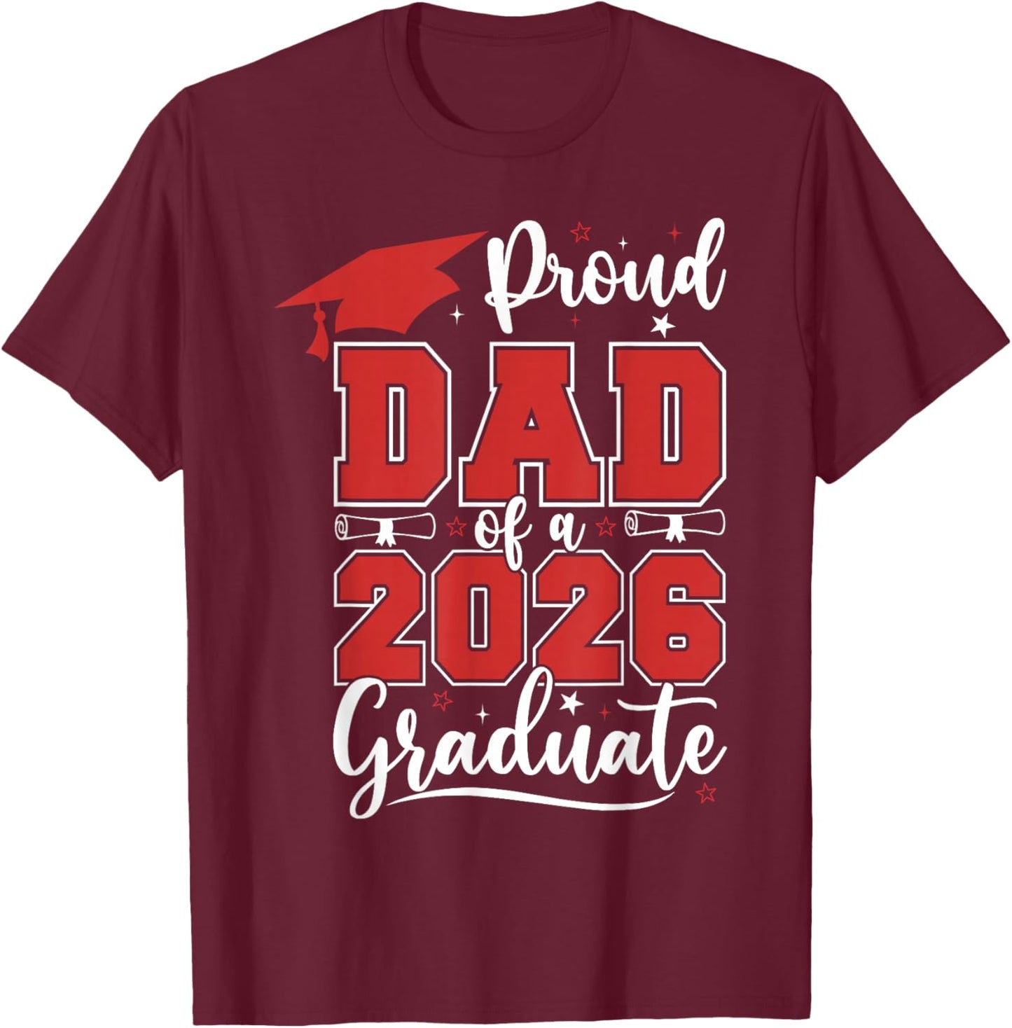 Proud Dad of A 2026 Senior Class of 2026 Graduation Men T-Shirt - T-Shirt | Maroon