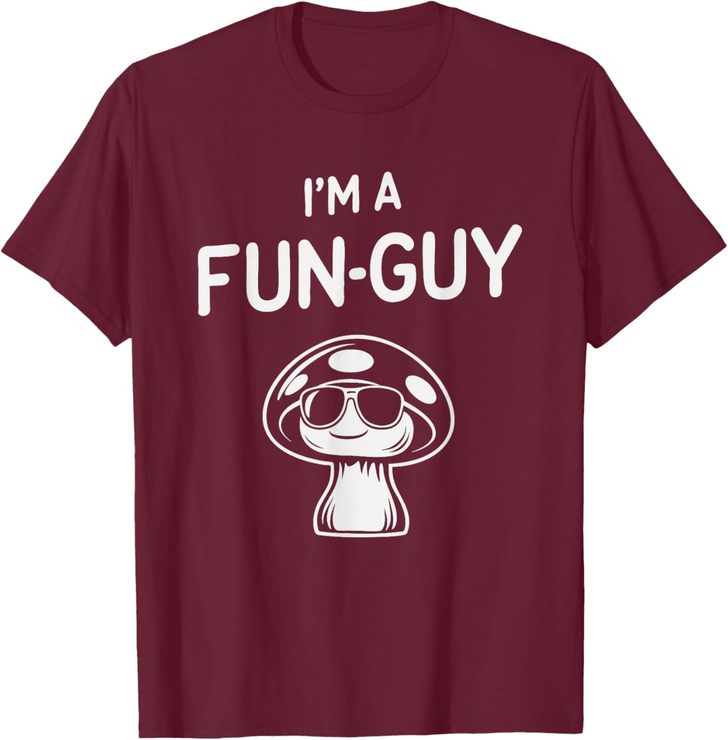 Mushroom Humor I'm A Fun-Guy Pun Funny Minimalist Fungus Art T-Shirt - T-Shirt | Maroon