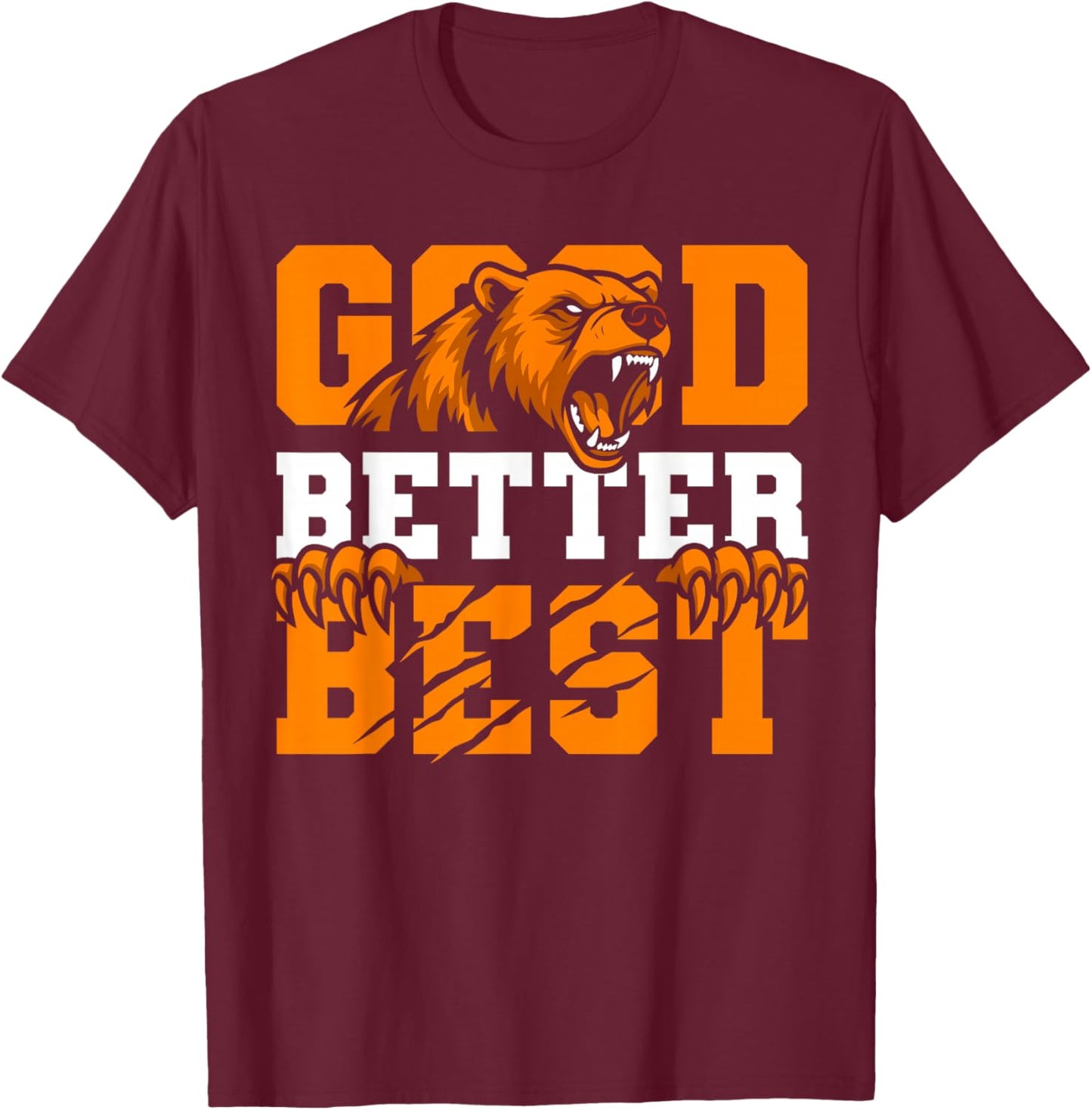 Good Better Best Never Let It Rest Bears Motivation Saying T-Shirt - T-Shirt | Maroon