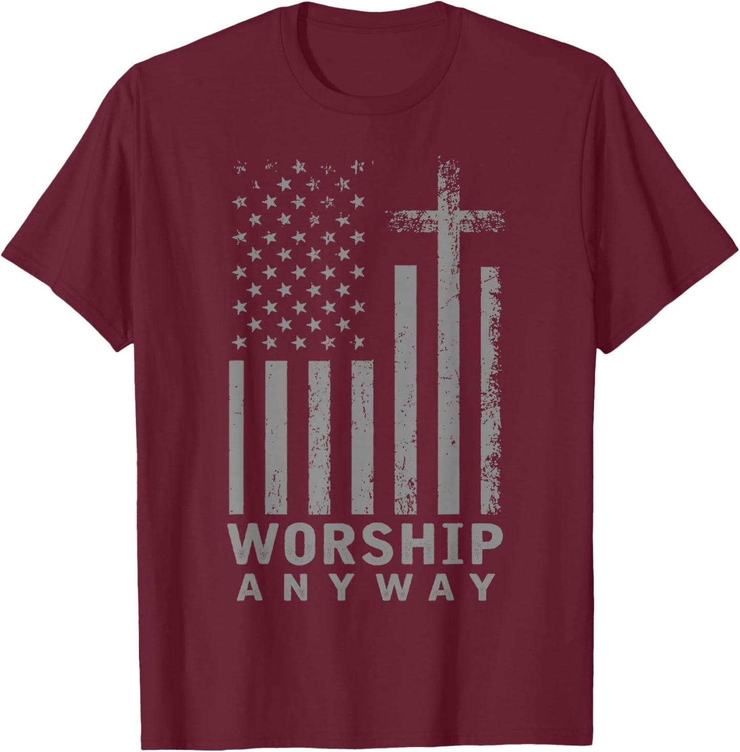 Worship Anyway Distressed Christian Flag American US T-Shirt - T-Shirt | Maroon