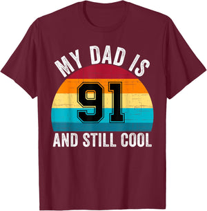My Dad Is 91 And Still Cool, 91th Retro Birthday Dad Daddy T-Shirt - T-Shirt | Maroon