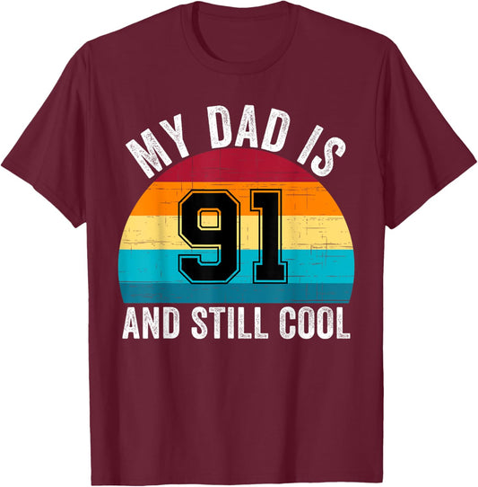 My Dad Is 91 And Still Cool, 91th Retro Birthday Dad Daddy T-Shirt - T-Shirt | Maroon