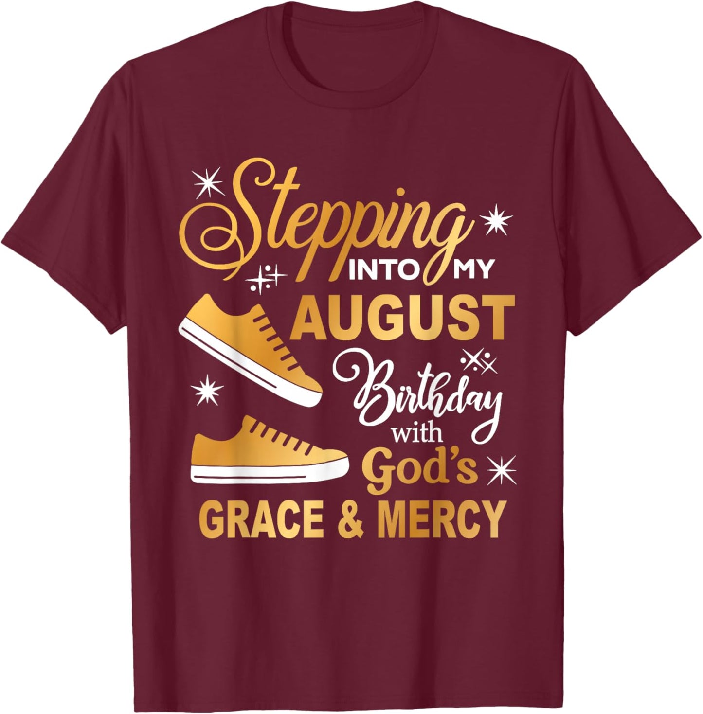 Stepping Into My August Birthday With God's Grace & Mercy T-Shirt - T-Shirt | Maroon
