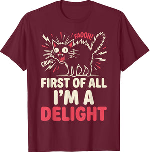 First of All Im A Delight Funny Angry Animal Humor Men Women T-Shirt - T-Shirt | Maroon