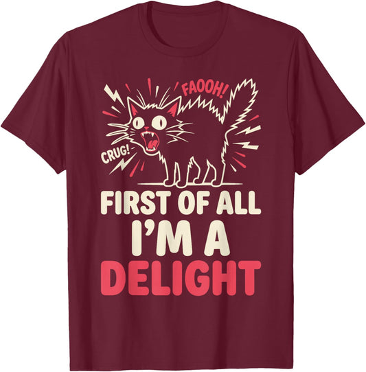 First of All Im A Delight Funny Angry Animal Humor Men Women T-Shirt - T-Shirt | Maroon