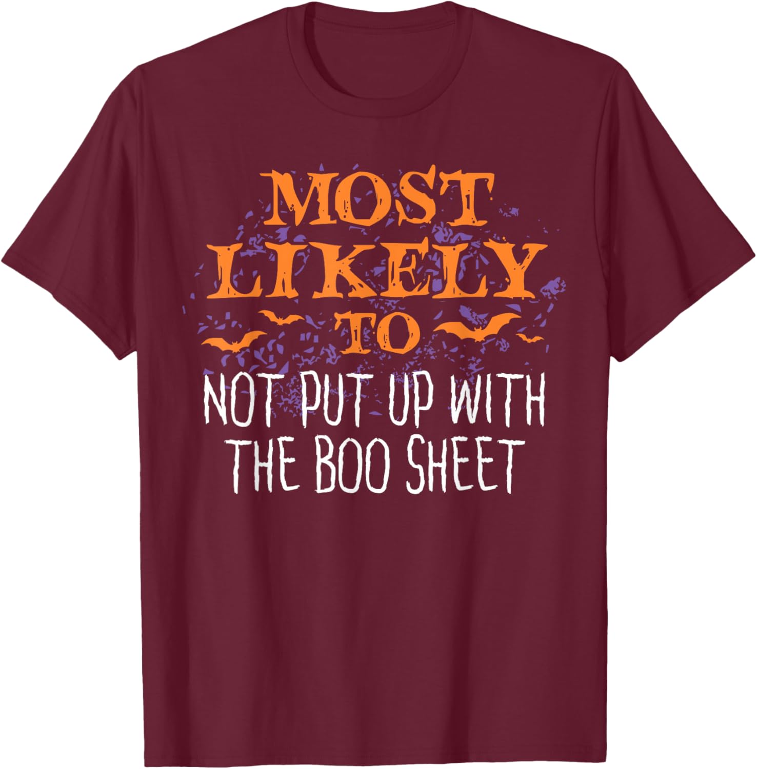 Most Likely Halloween Not Put Up With The Boo Sheet Matching T-Shirt - T-Shirt | Maroon