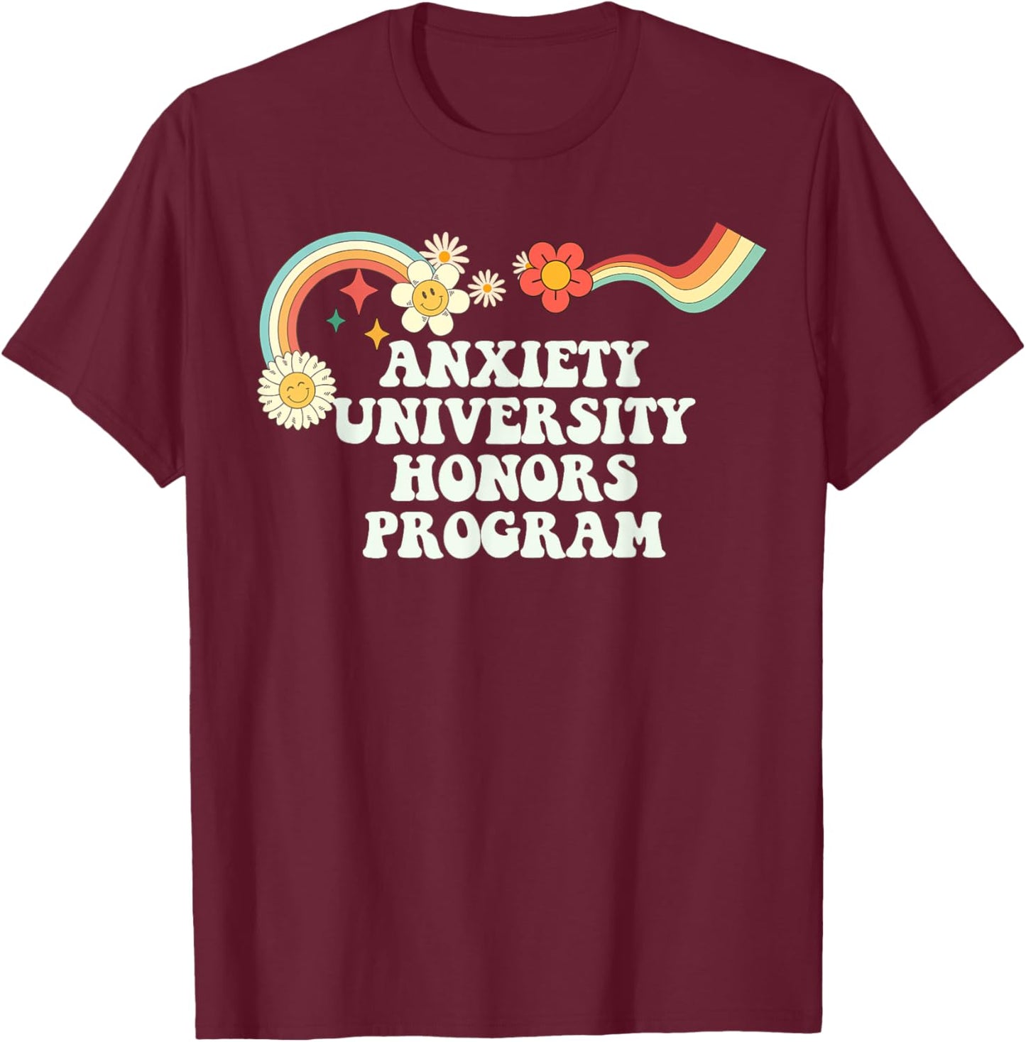 Cool Groovy Quote Anxiety University Honors Program Saying T-Shirt - T-Shirt | Maroon