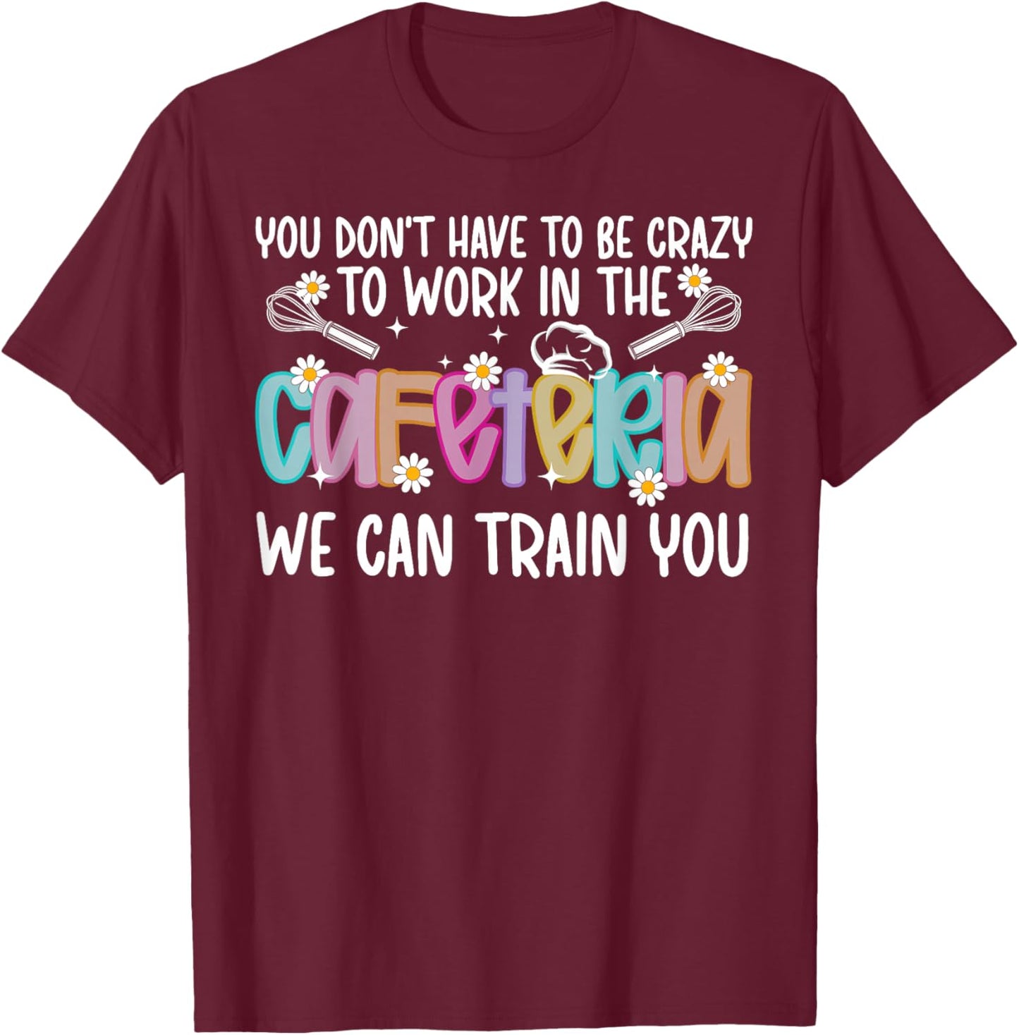 Cafeteria Crew Funny Cafeteria Squad Lunch Lady T-Shirt - T-Shirt | Maroon