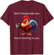Coffee Chicken Well Fuckadoodle Doo Good Morning To You T-Shirt - T-Shirt | Maroon