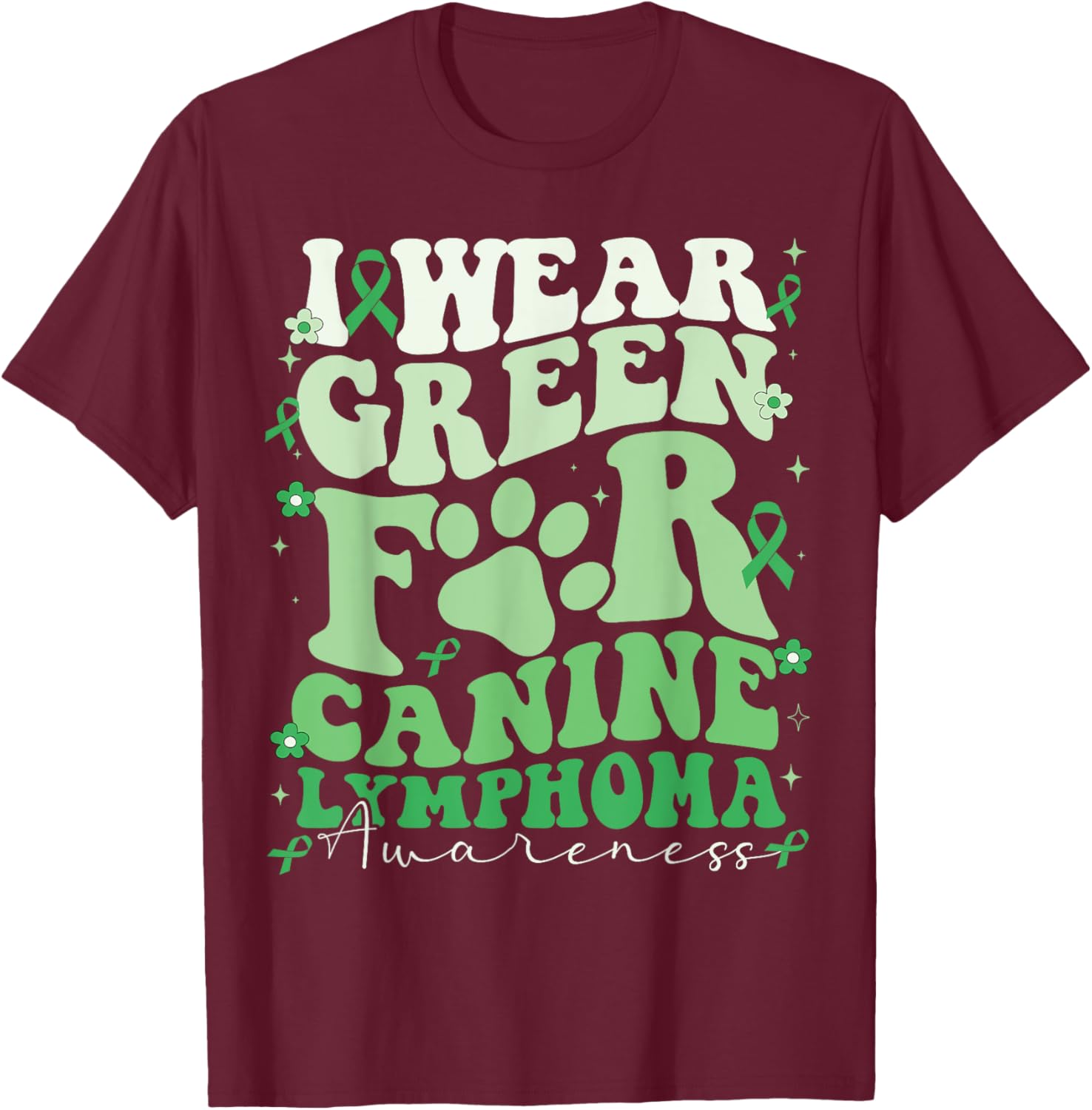 I Wear Green For Canine Lymphoma Awareness Dog Day Men Women Kids T-Shirt - T-Shirt | Maroon
