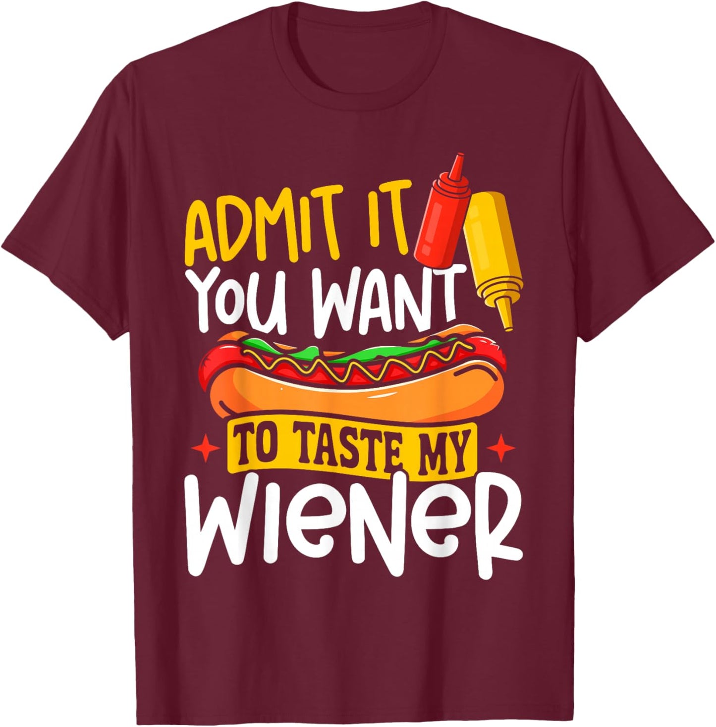 Hot Dog Adult Humor Pun Naughty Admit It You Want to Taste T-Shirt - T-Shirt | Maroon