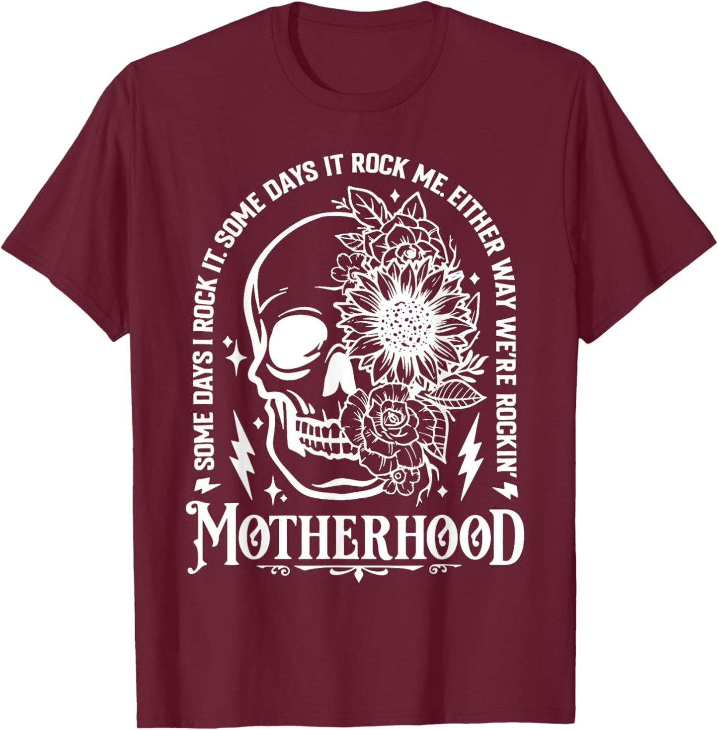 Motherhood Skull Flower Some Days I Rock It Some Day I Rock T-Shirt - T-Shirt | Maroon