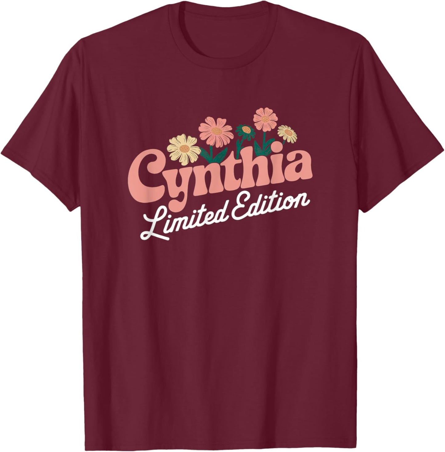 Cynthia Limited Edition Flowers Custom Name Wife Grandma T-Shirt - T-Shirt | Maroon