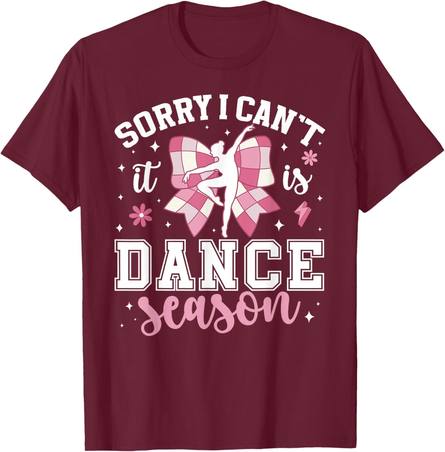 Dance Season Dance Comp Day Dancer Competition Day T-Shirt - T-Shirt | Maroon