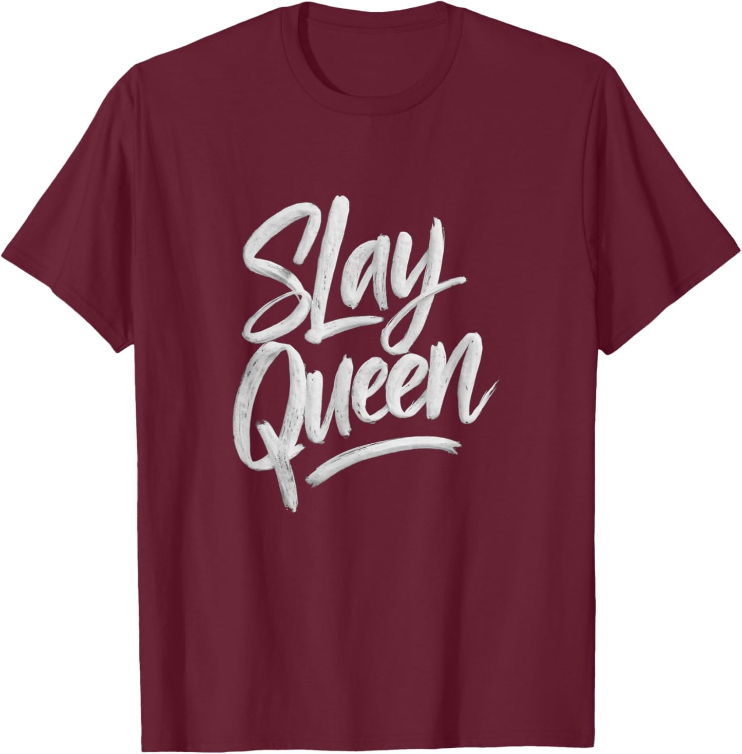 Slay Queen for Self Confidence Make Someone Laugh Girl Slang T-Shirt - T-Shirt | Maroon