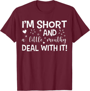 I'm Short And A Little Mouth Deal With It Funny Quotes T-Shirt - T-Shirt | Maroon
