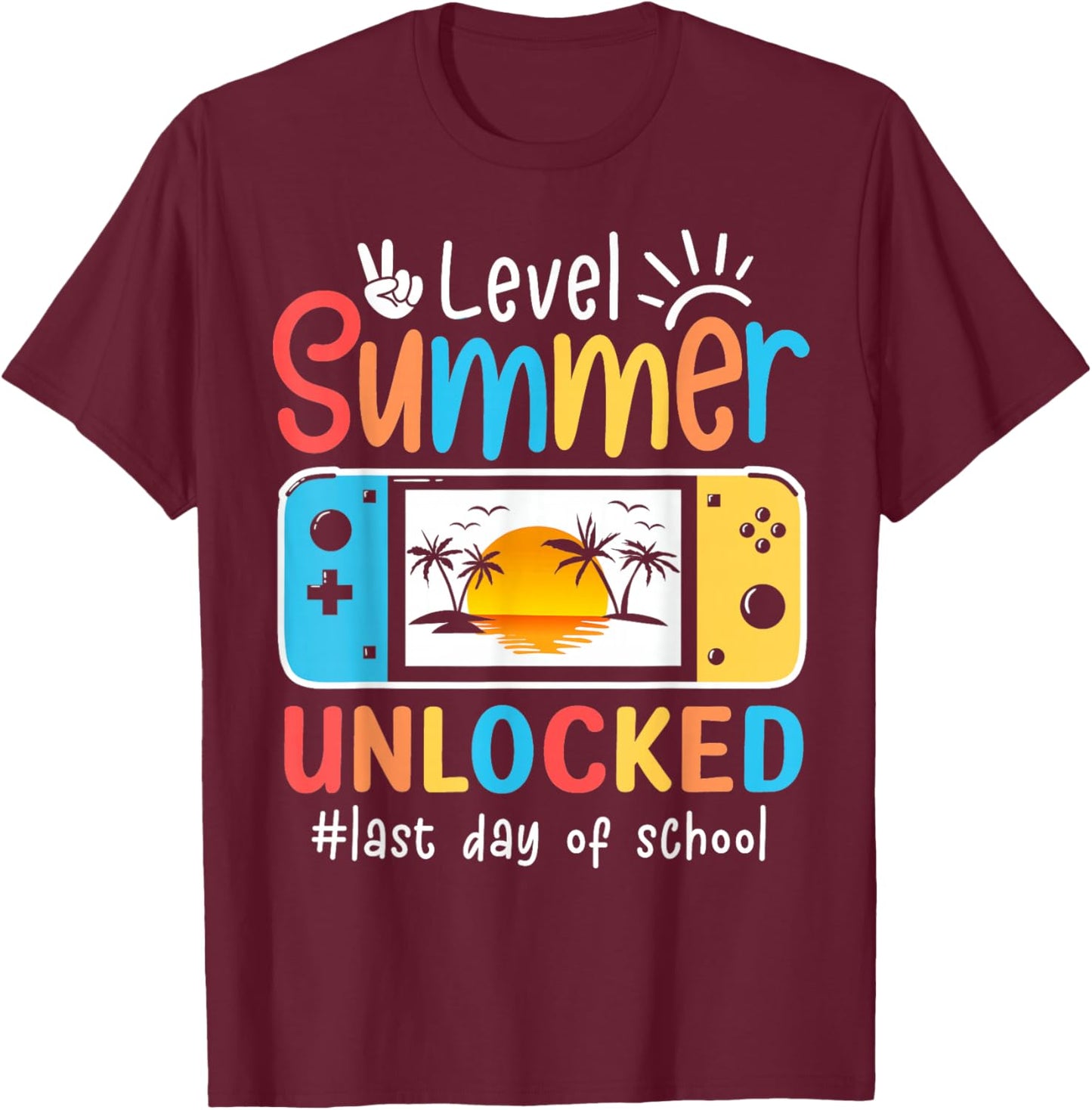 Gamers Last Day Of School Level Unlocked Hello Summer Gaming T-Shirt - T-Shirt | Maroon