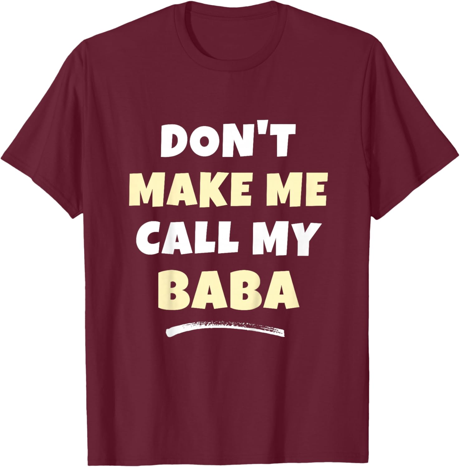 Kids Don't Make Me Call My Baba Kids Grandkids Funny T-Shirt - T-Shirt | Maroon