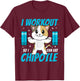 I Workout So I Can Eat Chipotle Mexican Food Cat Lifting T-Shirt - T-Shirt | Maroon