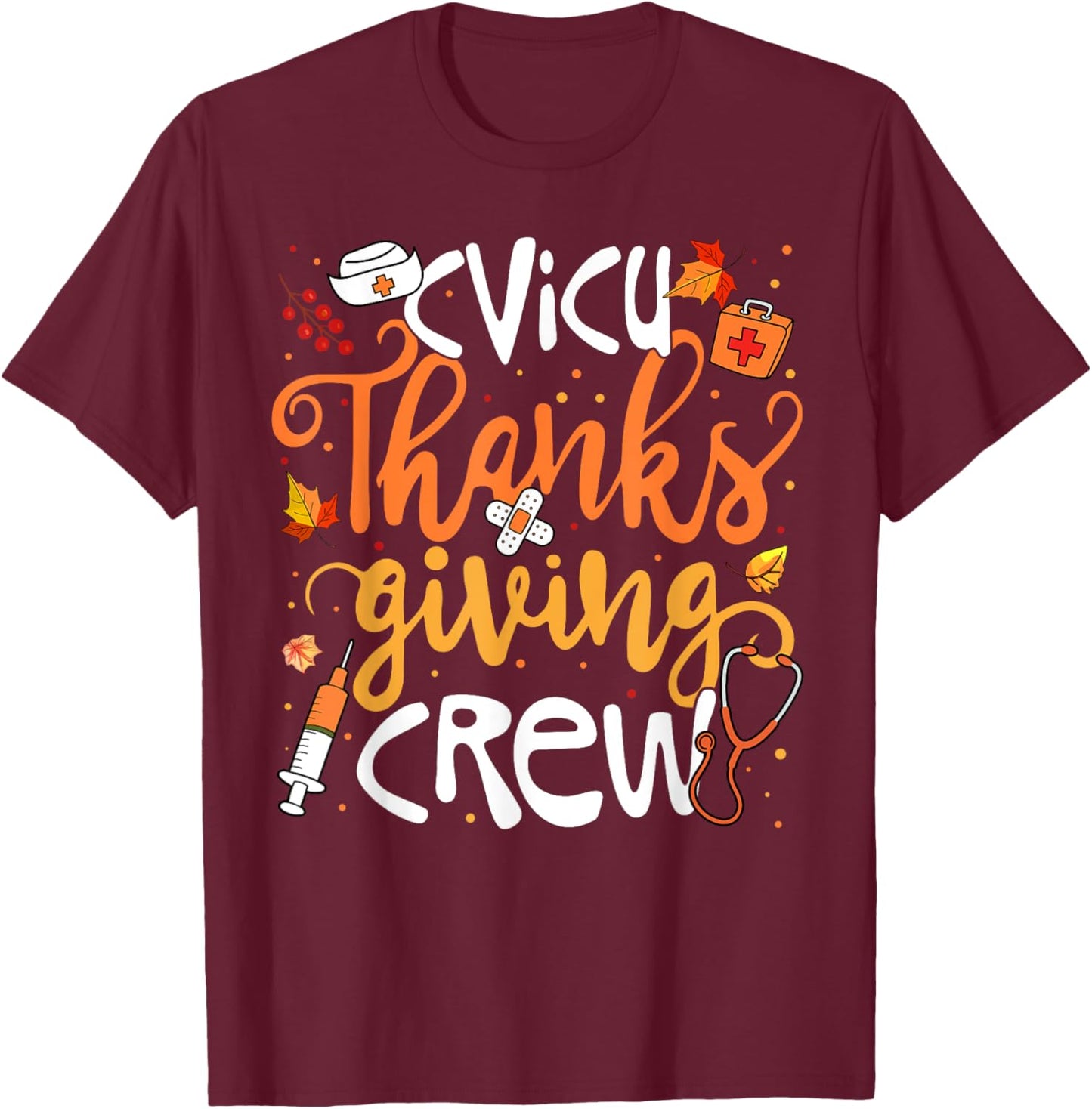 CVICU Thanksgiving Nurse Crew Girl Women T-Shirt - T-Shirt | Maroon