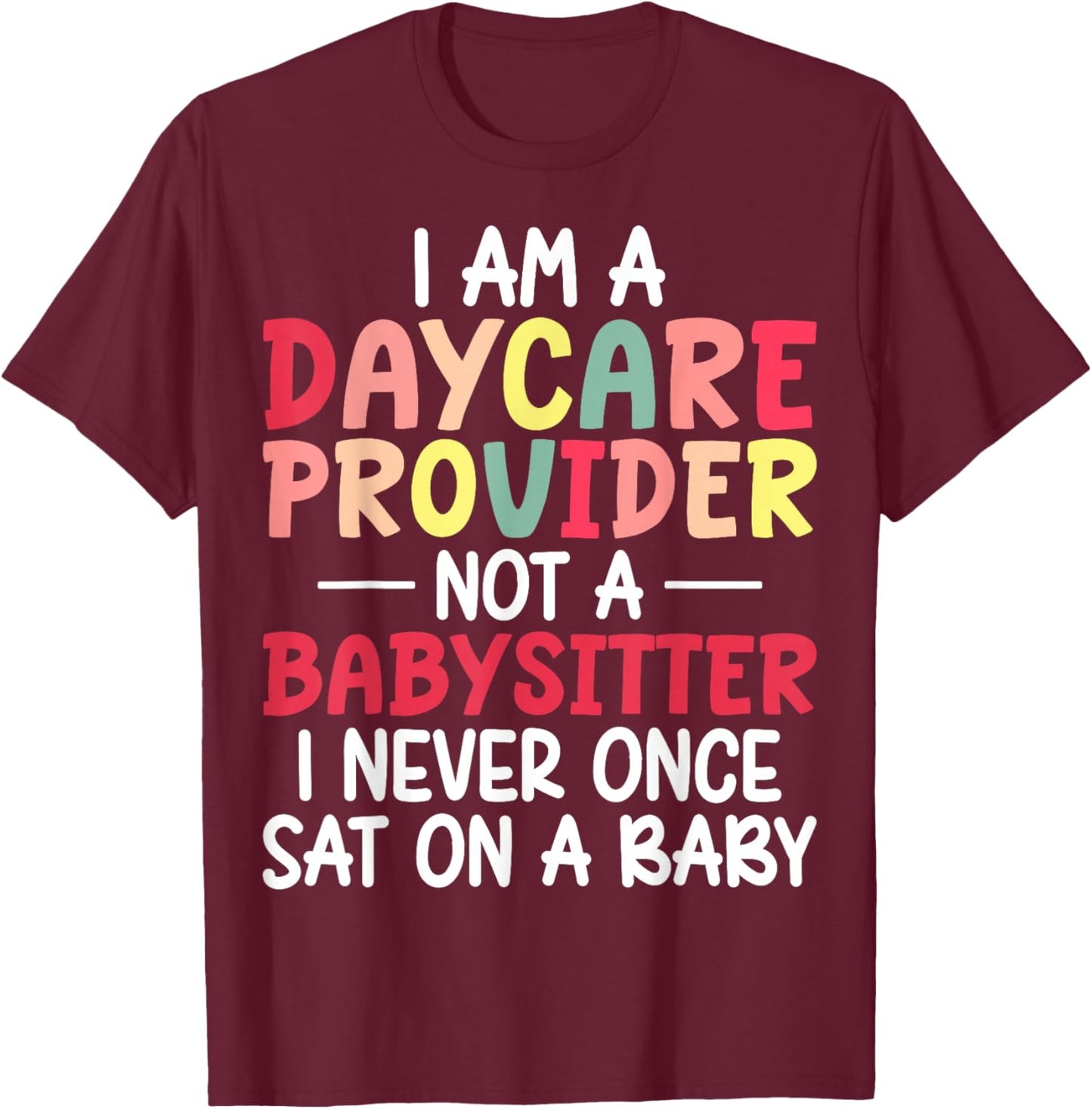 Daycare Provider Not Babysitter Funny Gift Daycare Workers T-Shirt - T-Shirt | Maroon