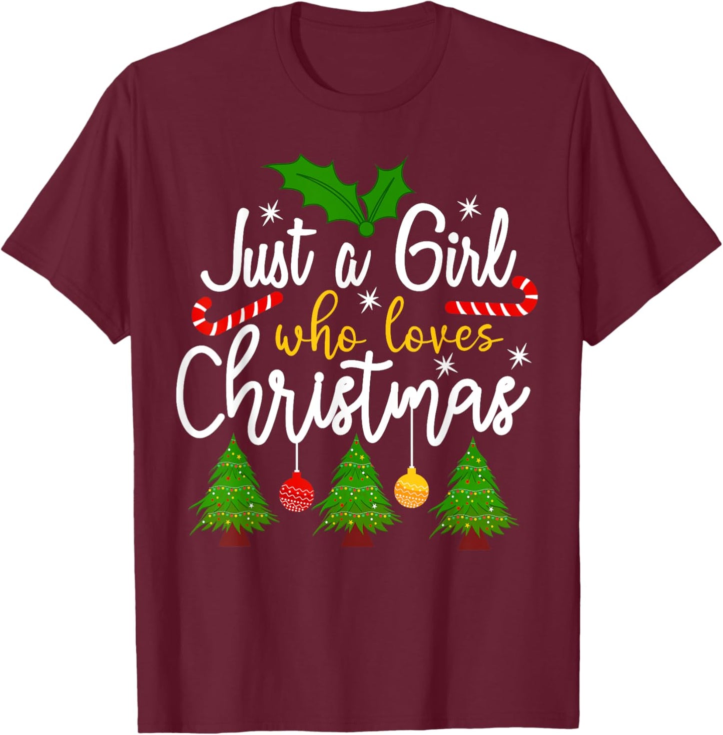 Just A Girl Who Loves Christmas Funny Xmas Holiday Girls T-Shirt - T-Shirt | Maroon
