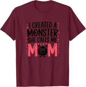 I Created A Monster She Calls Me Mom Humorous Mom T-Shirt - T-Shirt | Maroon