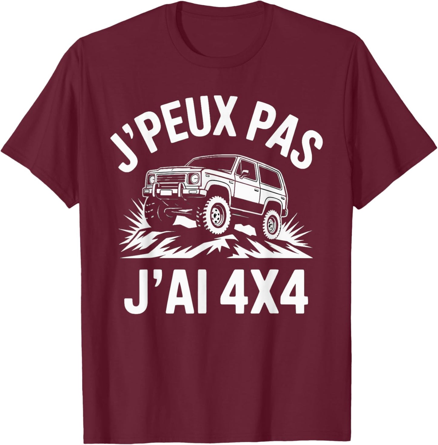 J'Peux Pas J'Ai 4x4 Funny Gift 4x4 T-Shirt - T-Shirt | Maroon