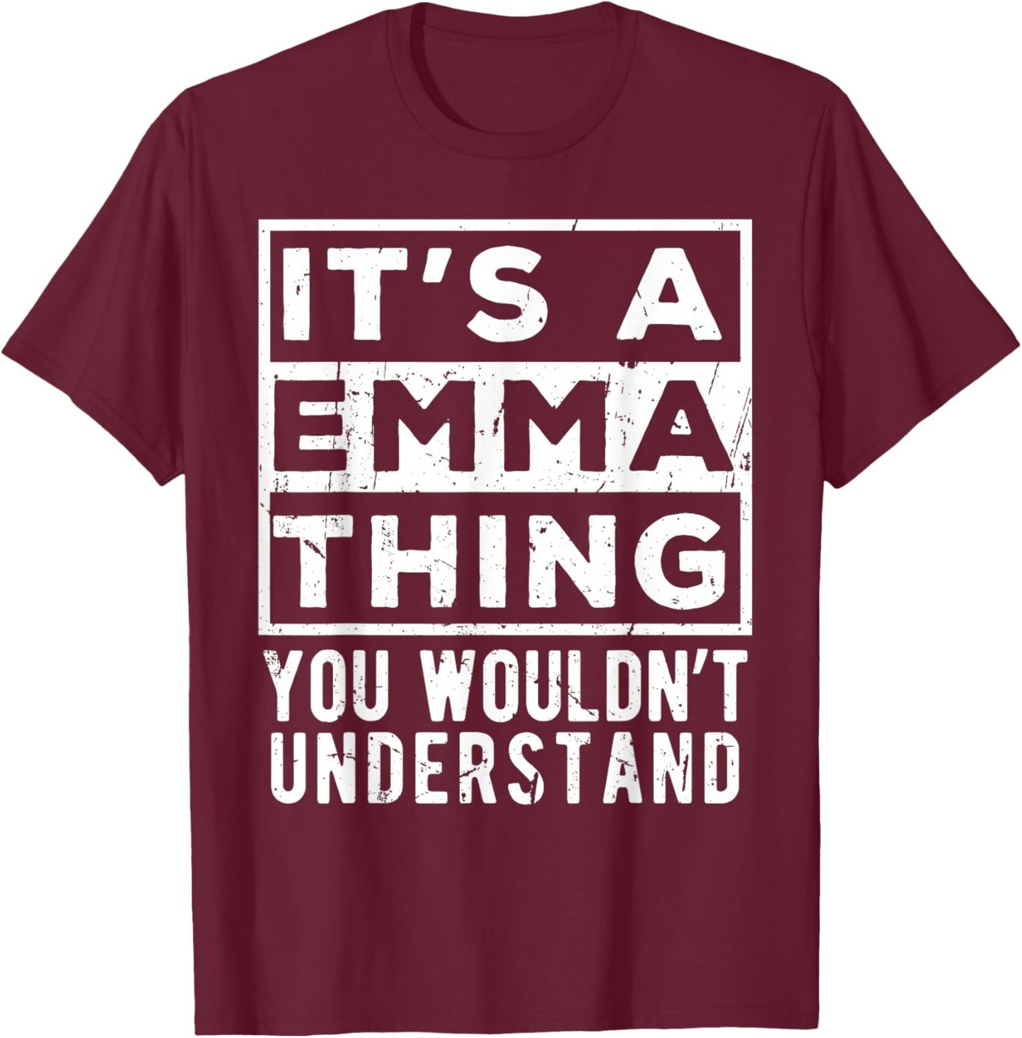 Its a Emma Thing You Wouldn't Understand Funny Name Quote T-Shirt - T-Shirt | Maroon