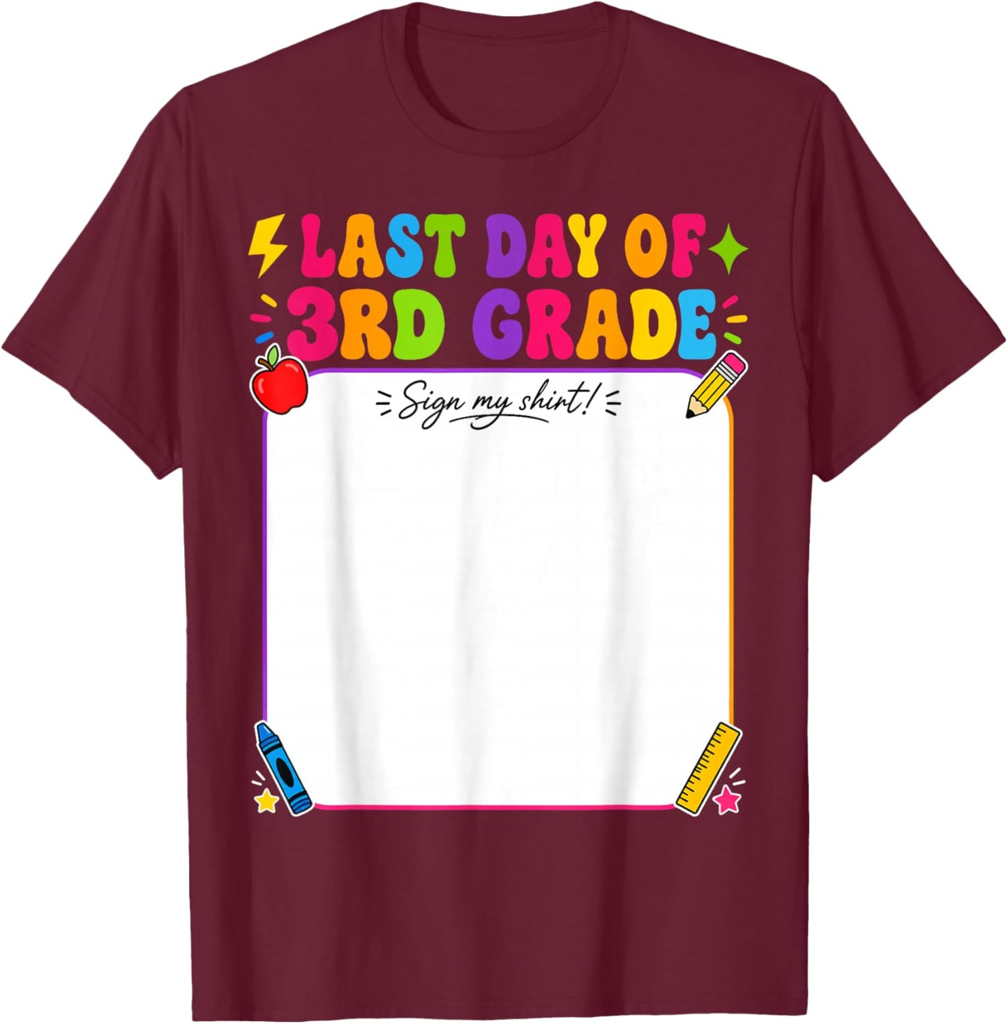 Last Day of 3rd Grade Sign My Shirt Autograph Graduation T-Shirt - T-Shirt | Maroon