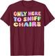 Only Here To Sniff Chairs – Humor für Erwachsene, lustiger Meme Gag Witz T-Shirt - T-Shirt | Maroon